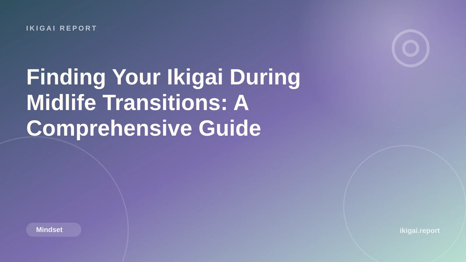Finding Your Ikigai During Midlife Transitions: A Comprehensive Guide