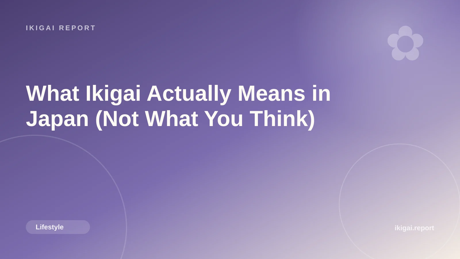 What Ikigai Actually Means in Japan (Not What You Think)