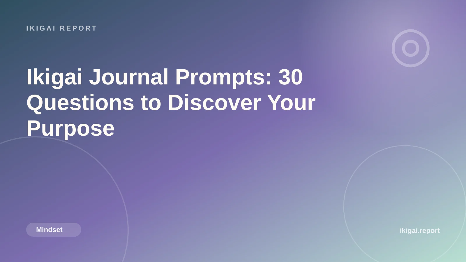 Ikigai Journal Prompts: 30 Questions to Discover Your Purpose