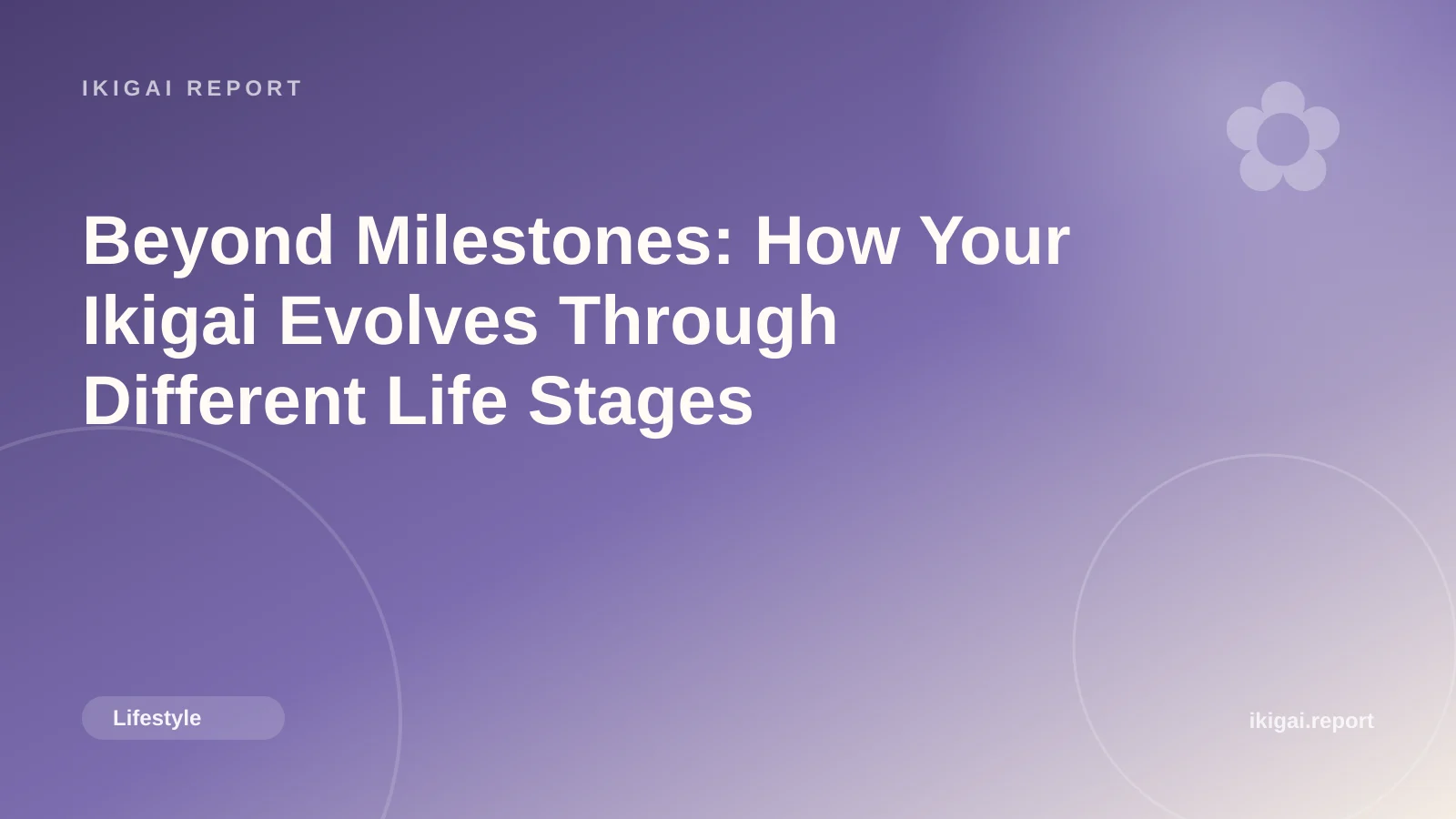 Beyond Milestones: How Your Ikigai Evolves Through Different Life Stages