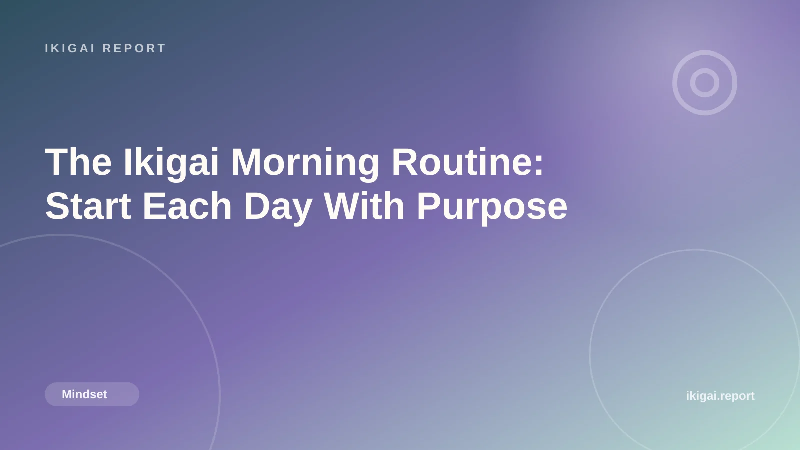 The Ikigai Morning Routine: Start Each Day With Purpose