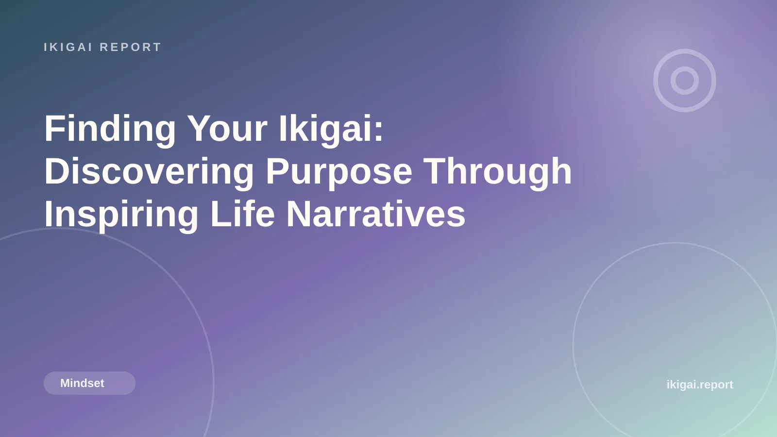Finding Your Ikigai: Discovering Purpose Through Inspiring Life Narratives