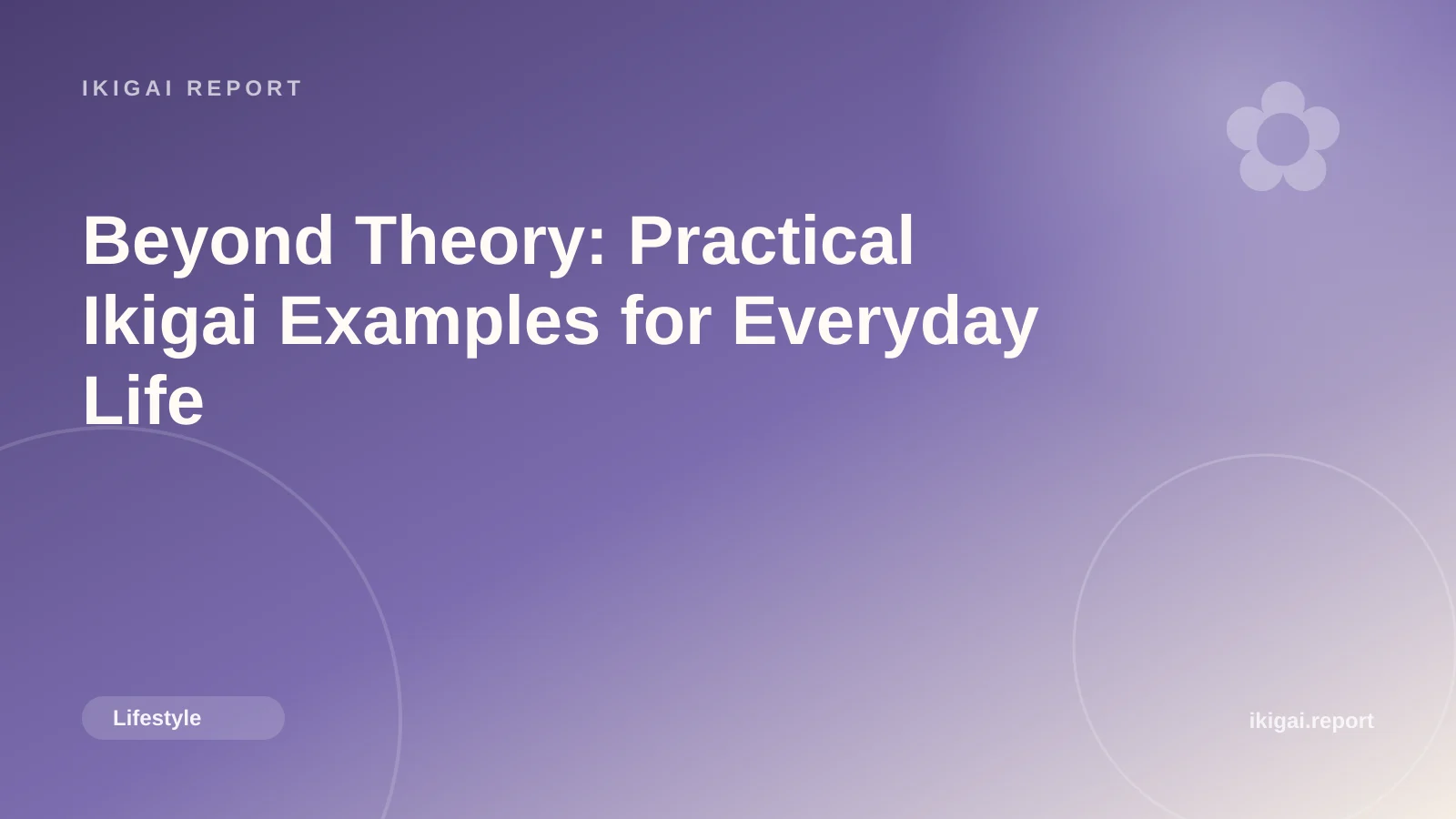 Beyond Theory: Practical Ikigai Examples for Everyday Life