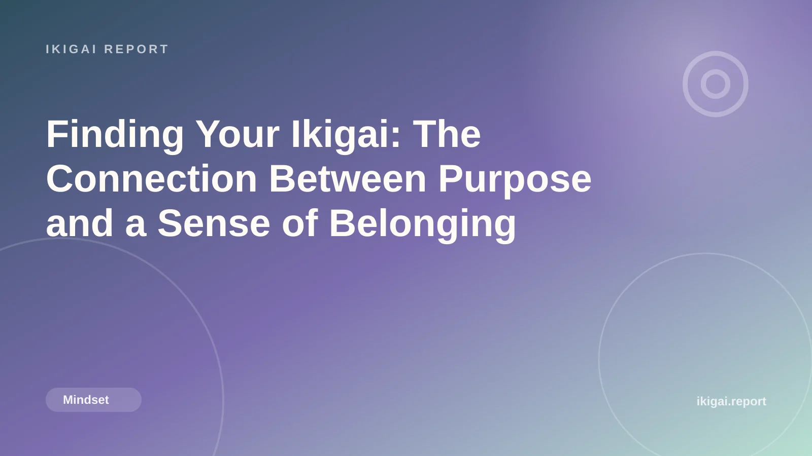 Finding Your Ikigai: The Connection Between Purpose and a Sense of Belonging
