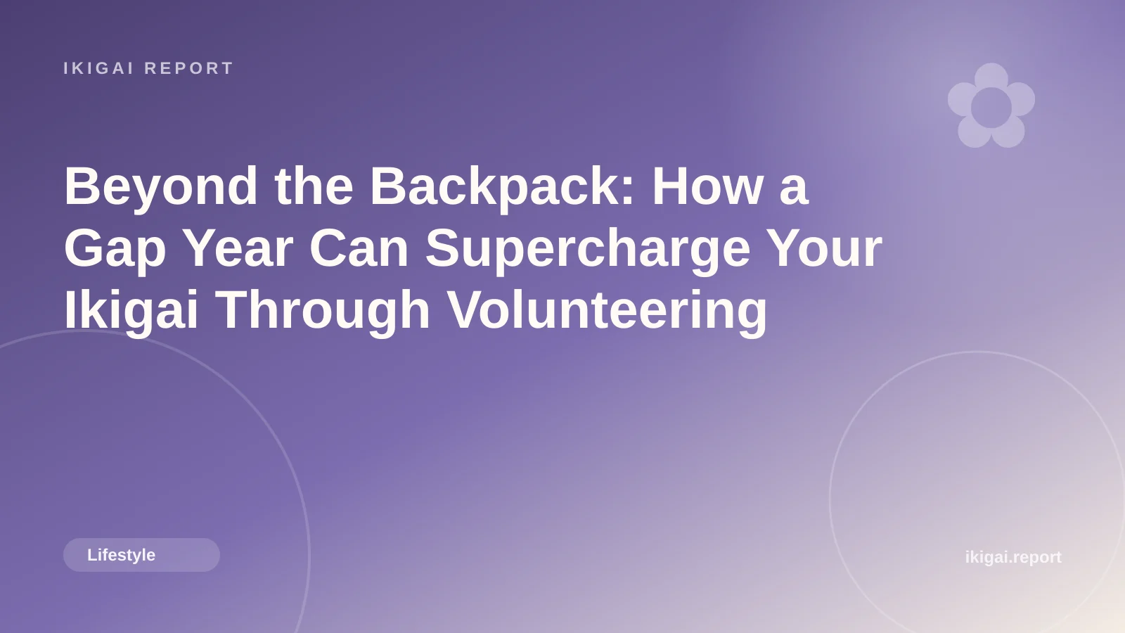 Beyond the Backpack: How a Gap Year Can Supercharge Your Ikigai Through Volunteering