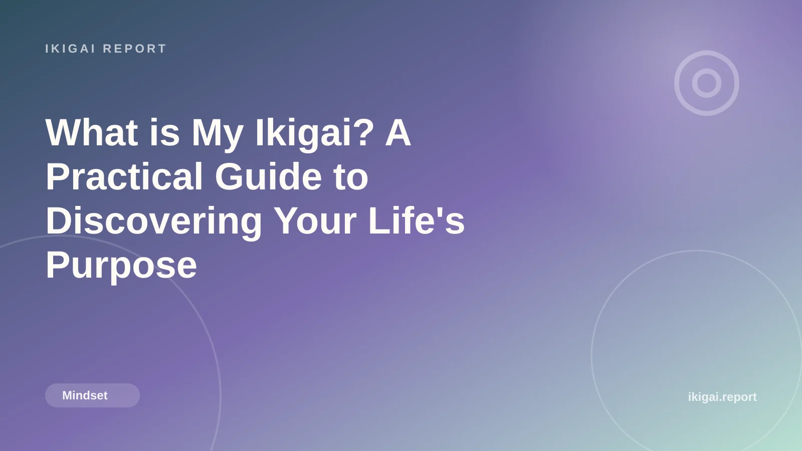 What is My Ikigai? A Practical Guide to Discovering Your Life's Purpose