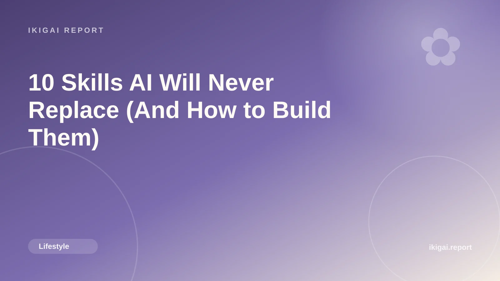 10 Skills AI Will Never Replace (And How to Build Them)